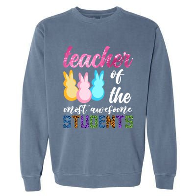 Teacher Of The Most Awesome Students Easter Funny Teacher Gift Garment-Dyed Sweatshirt