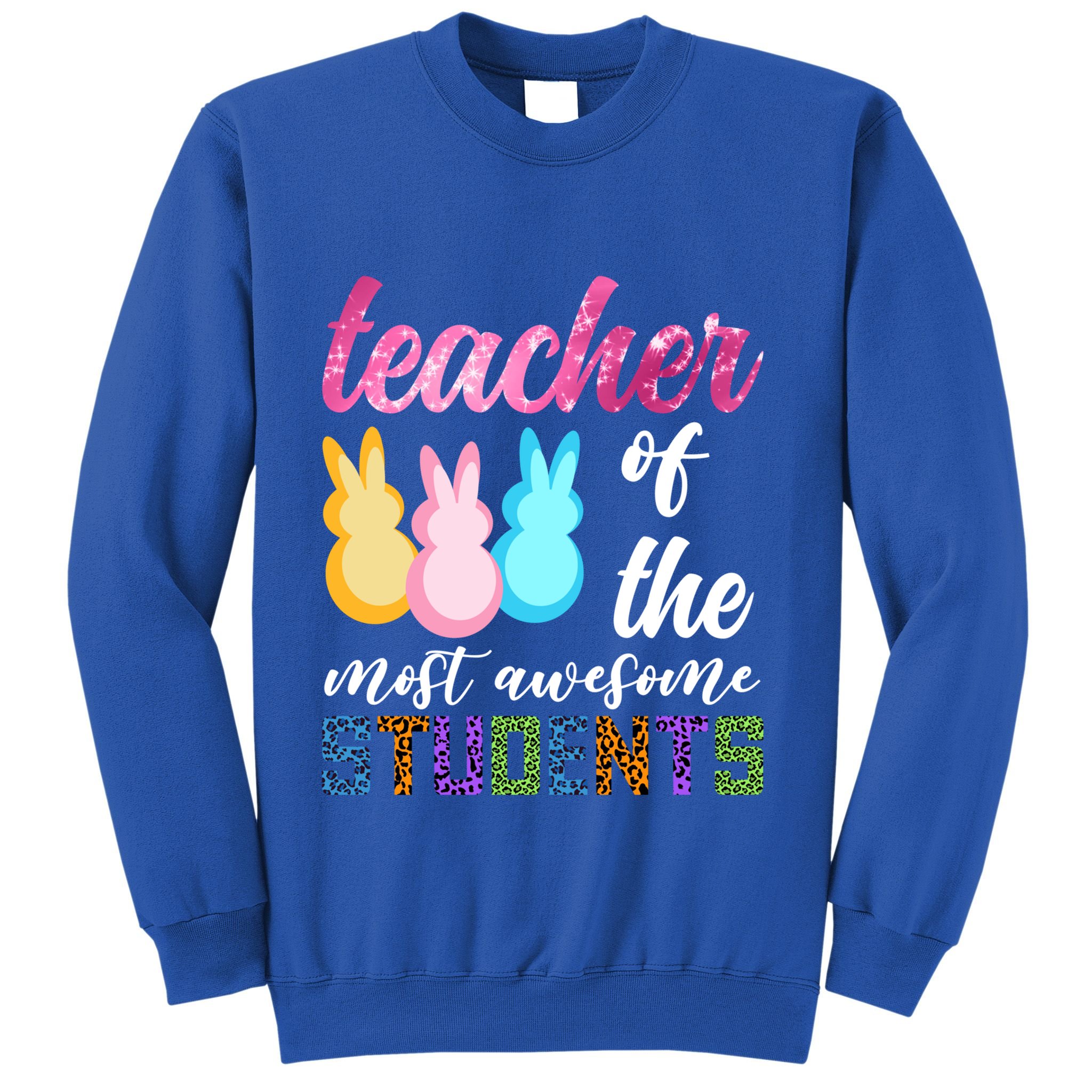 Teacher Of The Most Awesome Students Easter Funny Teacher Gift Sweatshirt