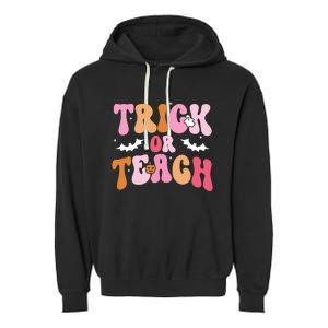 Trick Or Teach Halloween Teacher Kids Teacher Life Garment-Dyed Fleece Hoodie