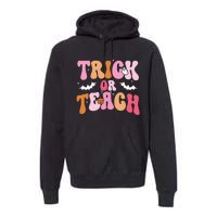 Trick Or Teach Halloween Teacher Kids Teacher Life Premium Hoodie