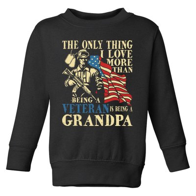 The Only Thing I Love More Than Being A Veteran Grandpa Toddler Sweatshirt