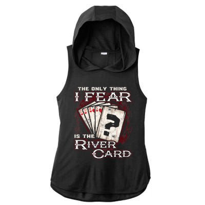 The Only Thing I Fear Is The River Card Funny Poker Player Ladies PosiCharge Tri-Blend Wicking Draft Hoodie Tank