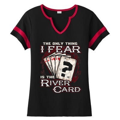 The Only Thing I Fear Is The River Card Funny Poker Player Ladies Halftime Notch Neck Tee