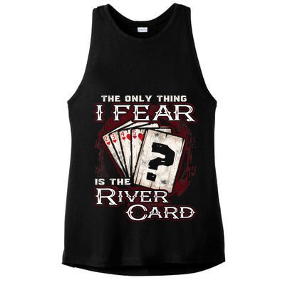 The Only Thing I Fear Is The River Card Funny Poker Player Ladies PosiCharge Tri-Blend Wicking Tank