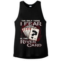 The Only Thing I Fear Is The River Card Funny Poker Player Ladies PosiCharge Tri-Blend Wicking Tank