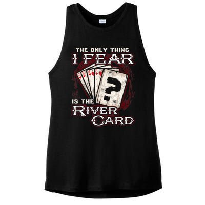 The Only Thing I Fear Is The River Card Funny Poker Player Ladies PosiCharge Tri-Blend Wicking Tank