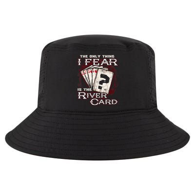 The Only Thing I Fear Is The River Card Funny Poker Player Cool Comfort Performance Bucket Hat