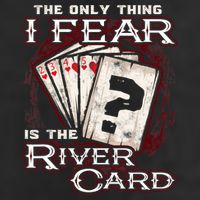 The Only Thing I Fear Is The River Card Funny Poker Player Cool Comfort Performance Bucket Hat