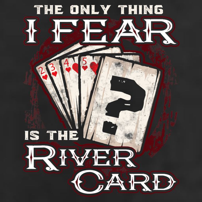 The Only Thing I Fear Is The River Card Funny Poker Player Cool Comfort Performance Bucket Hat