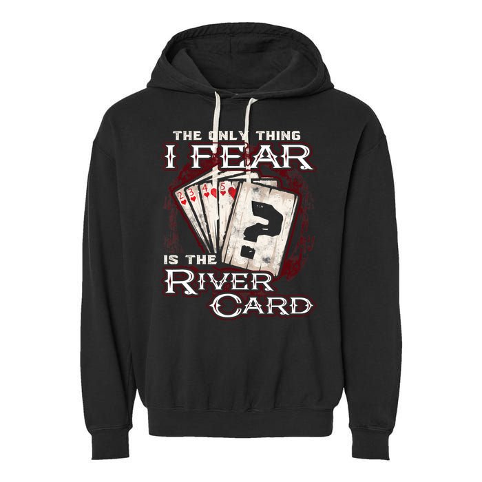 The Only Thing I Fear Is The River Card Funny Poker Player Garment-Dyed Fleece Hoodie