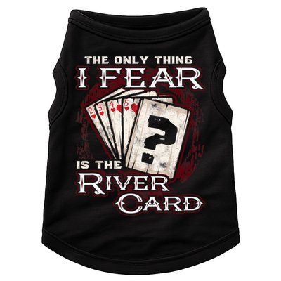 The Only Thing I Fear Is The River Card Funny Poker Player Doggie Tank