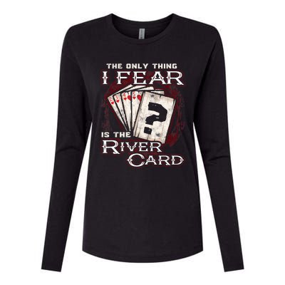 The Only Thing I Fear Is The River Card Funny Poker Player Womens Cotton Relaxed Long Sleeve T-Shirt