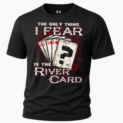 The Only Thing I Fear Is The River Card Funny Poker Player Performance Shirt