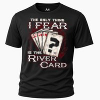 The Only Thing I Fear Is The River Card Funny Poker Player Performance Shirt