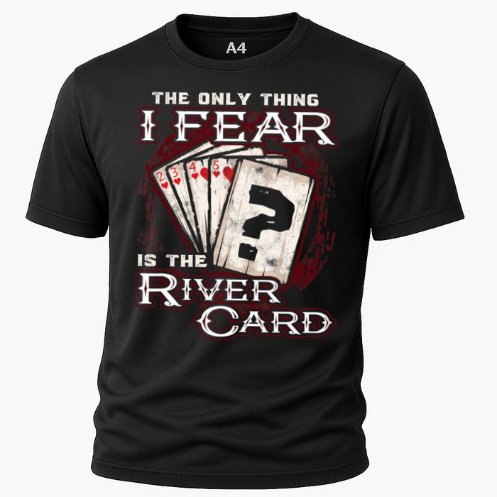 The Only Thing I Fear Is The River Card Funny Poker Player Performance Shirt