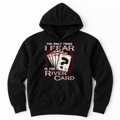 The Only Thing I Fear Is The River Card Funny Poker Player Hoodie