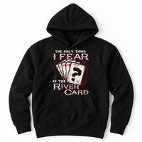 The Only Thing I Fear Is The River Card Funny Poker Player Hoodie