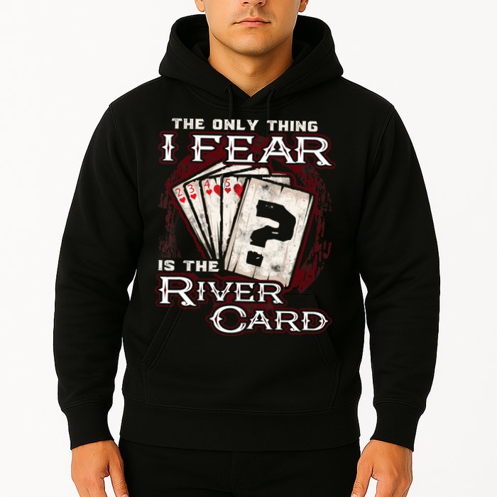 The Only Thing I Fear Is The River Card Funny Poker Player Hoodie