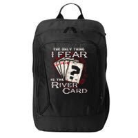 The Only Thing I Fear Is The River Card Funny Poker Player City Backpack