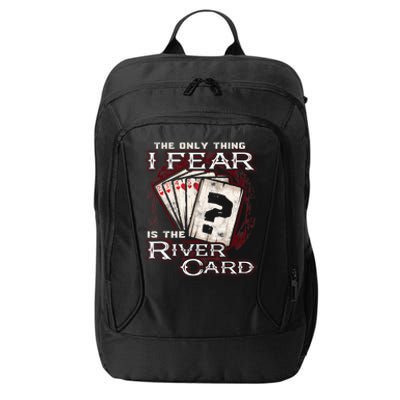 The Only Thing I Fear Is The River Card Funny Poker Player City Backpack