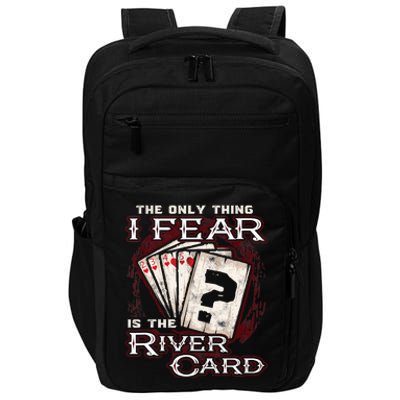 The Only Thing I Fear Is The River Card Funny Poker Player Impact Tech Backpack