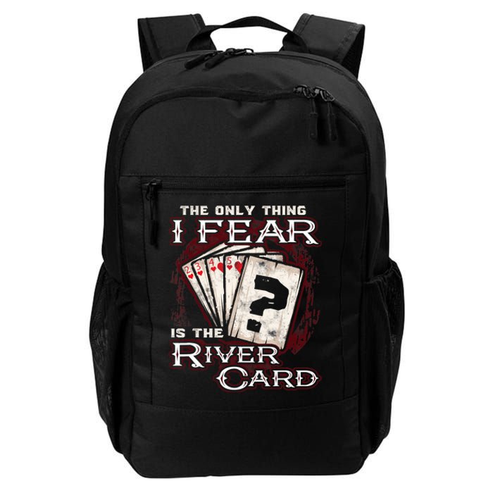 The Only Thing I Fear Is The River Card Funny Poker Player Daily Commute Backpack