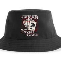 The Only Thing I Fear Is The River Card Funny Poker Player Sustainable Bucket Hat