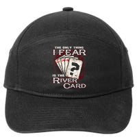 The Only Thing I Fear Is The River Card Funny Poker Player 7-Panel Snapback Hat