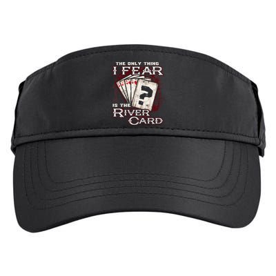 The Only Thing I Fear Is The River Card Funny Poker Player Adult Drive Performance Visor