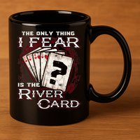 The Only Thing I Fear Is The River Card Funny Poker Player 11oz C Handle Ceramic Mug