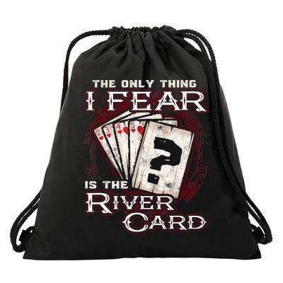 The Only Thing I Fear Is The River Card Funny Poker Player Drawstring Bag