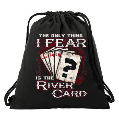 The Only Thing I Fear Is The River Card Funny Poker Player Drawstring Bag