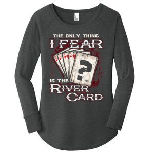 The Only Thing I Fear Is The River Card Funny Poker Player Women's Perfect Tri Tunic Long Sleeve Shirt