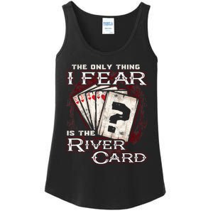 The Only Thing I Fear Is The River Card Funny Poker Player Ladies Essential Tank