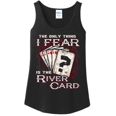 The Only Thing I Fear Is The River Card Funny Poker Player Ladies Essential Tank