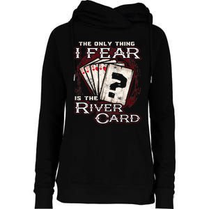 The Only Thing I Fear Is The River Card Funny Poker Player Womens Funnel Neck Pullover Hood