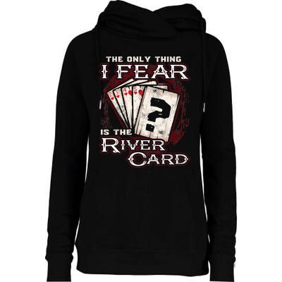 The Only Thing I Fear Is The River Card Funny Poker Player Womens Funnel Neck Pullover Hood