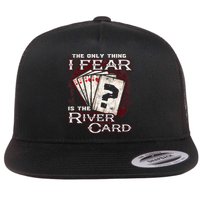 The Only Thing I Fear Is The River Card Funny Poker Player Flatbill Hat