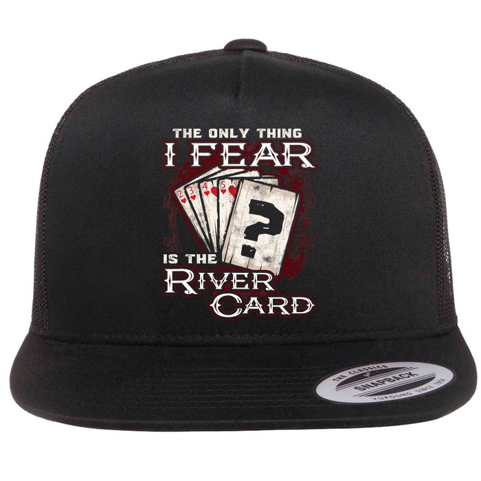The Only Thing I Fear Is The River Card Funny Poker Player Flatbill Hat