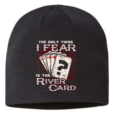 The Only Thing I Fear Is The River Card Funny Poker Player Sustainable Beanie