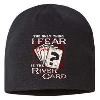 The Only Thing I Fear Is The River Card Funny Poker Player Sustainable Beanie
