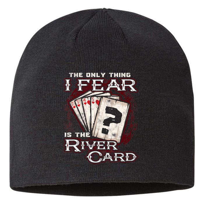 The Only Thing I Fear Is The River Card Funny Poker Player Sustainable Beanie