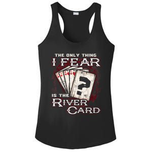 The Only Thing I Fear Is The River Card Funny Poker Player Ladies PosiCharge Competitor Racerback Tank