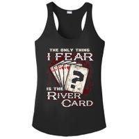 The Only Thing I Fear Is The River Card Funny Poker Player Ladies PosiCharge Competitor Racerback Tank