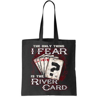 The Only Thing I Fear Is The River Card Funny Poker Player Bag