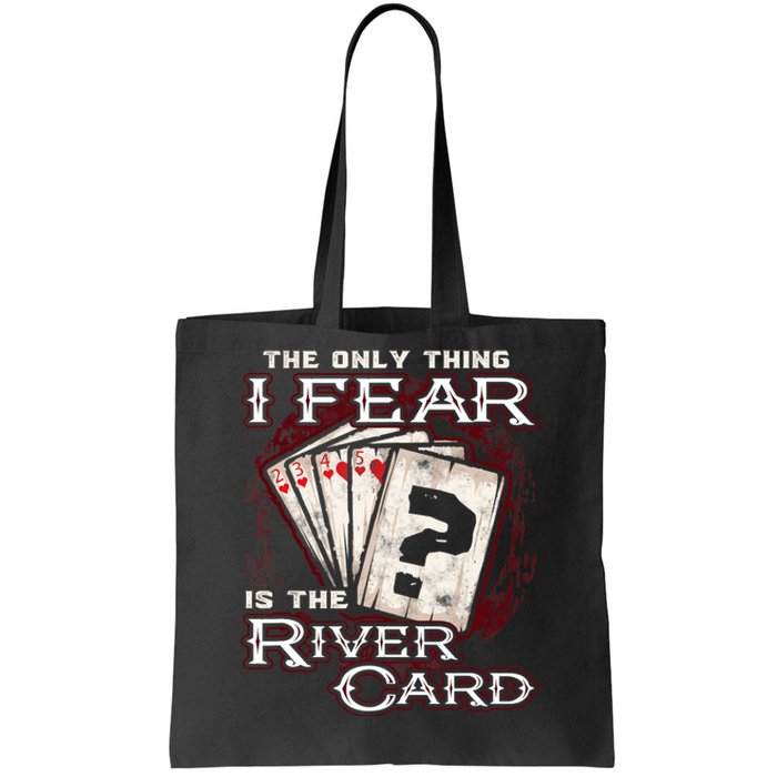 The Only Thing I Fear Is The River Card Funny Poker Player Tote Bag