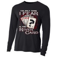 The Only Thing I Fear Is The River Card Funny Poker Player Cooling Performance Long Sleeve Crew