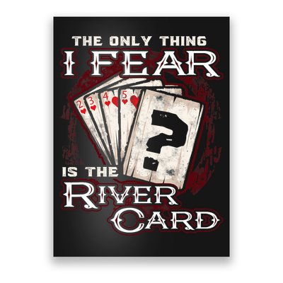 The Only Thing I Fear Is The River Card Funny Poker Player Poster