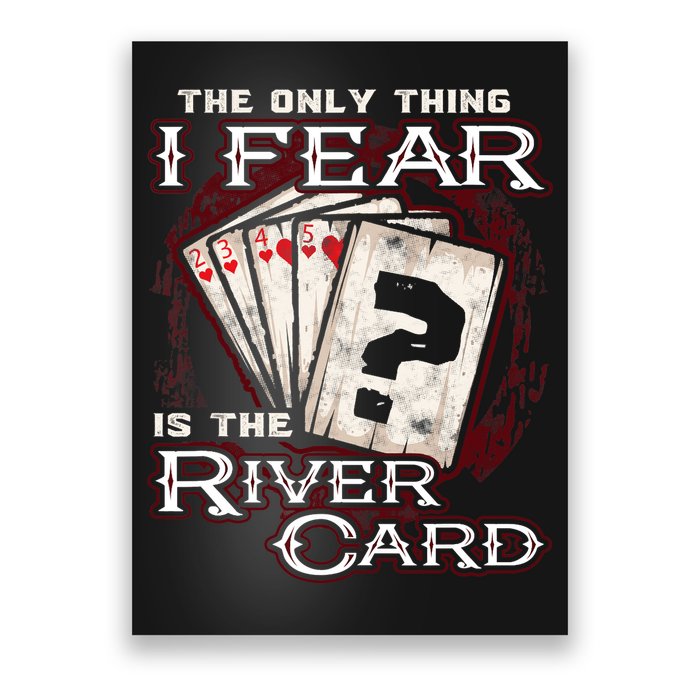 The Only Thing I Fear Is The River Card Funny Poker Player Poster