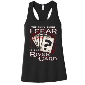 The Only Thing I Fear Is The River Card Funny Poker Player Women's Racerback Tank